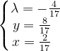 \dpi{120} \left\{\begin{matrix} \lambda =-\frac{4}{17}\\ y=\frac{8}{17}\; \; \\ x=\frac{2}{17}\; \; \end{matrix}\right.